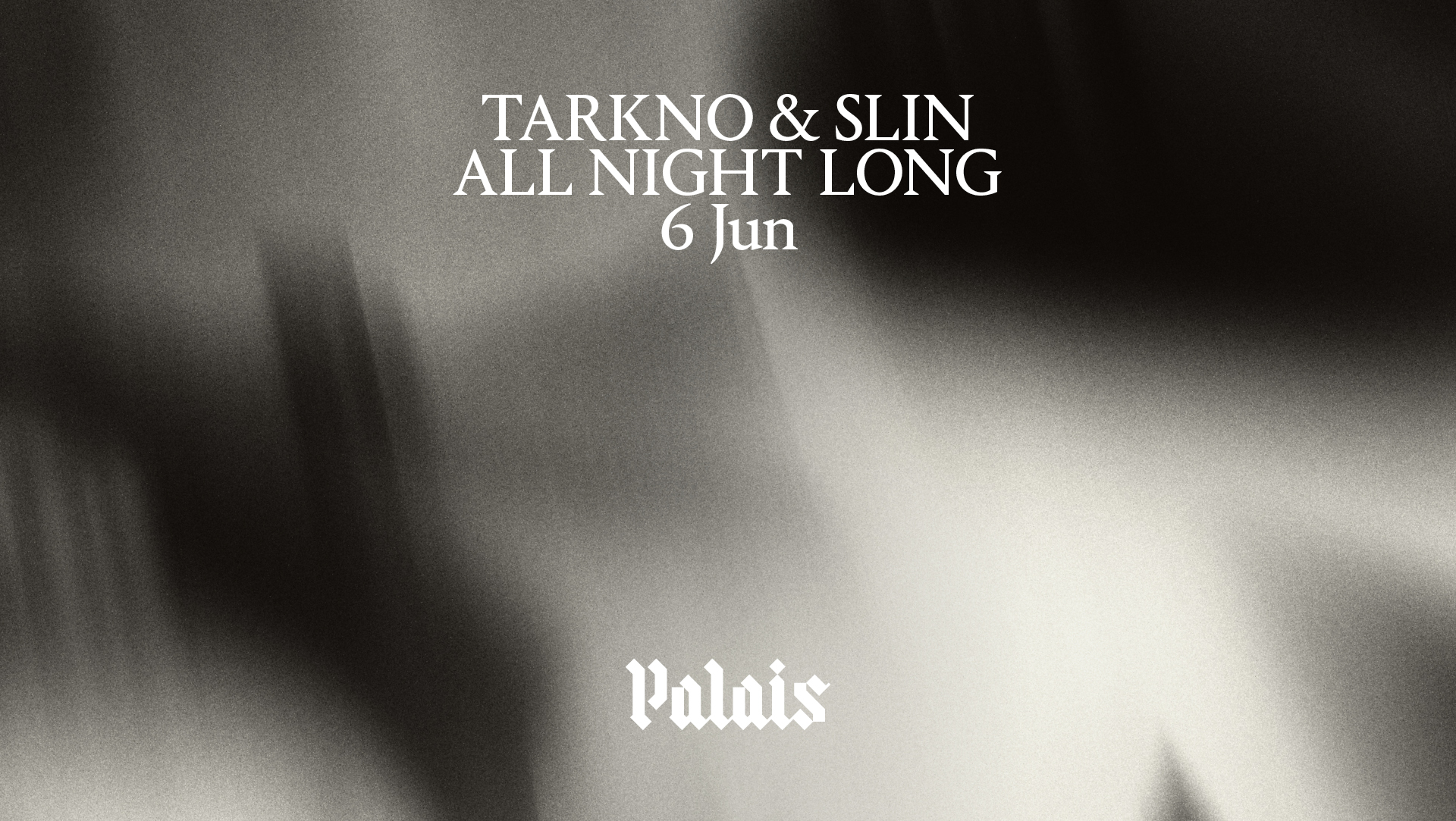 Palais: Tarkno & slin (All Night Long)