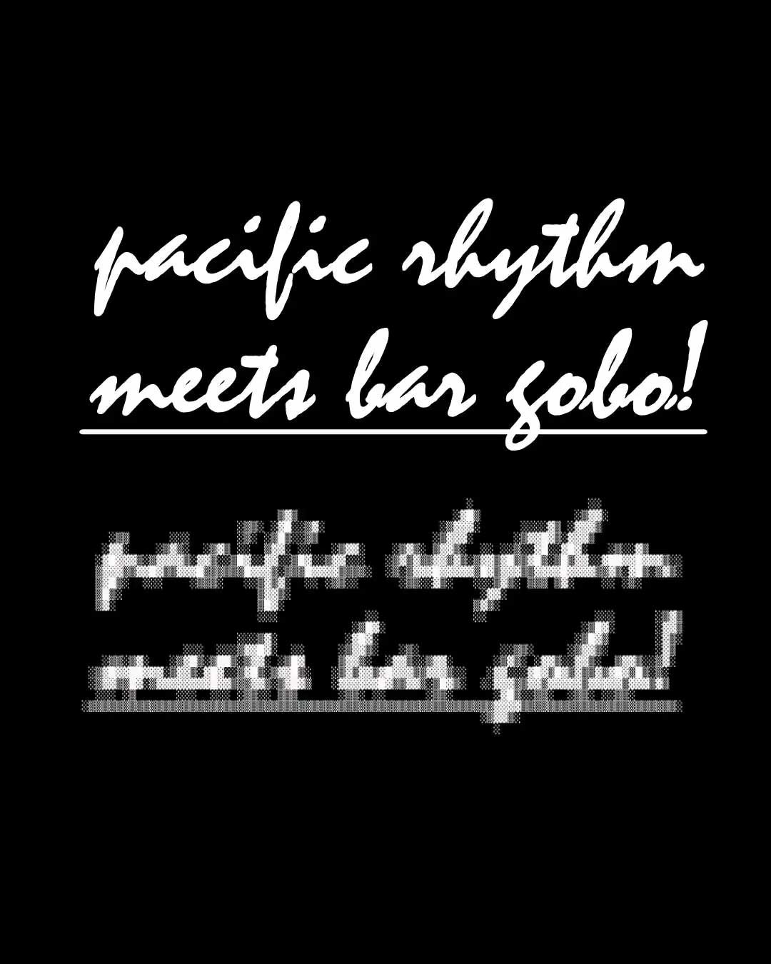 Pacific Rhythm meets Bar Gobo