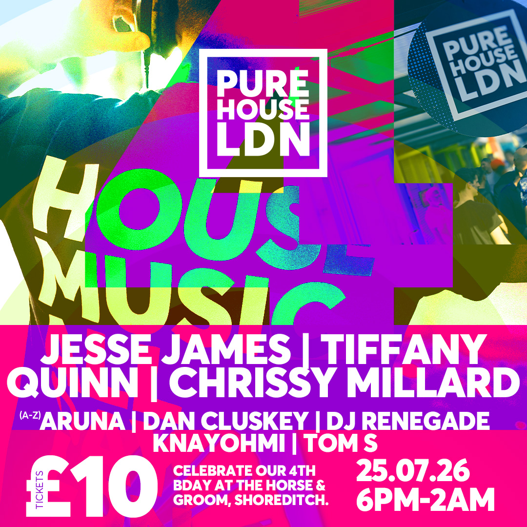 PURE HOUSE LDN presents... its 4th birthday bash