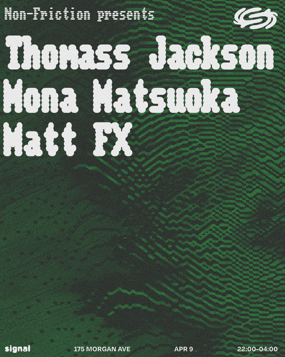 Non-Friction presents: Mona Matsouka, Thomass Jackson, Matt FX