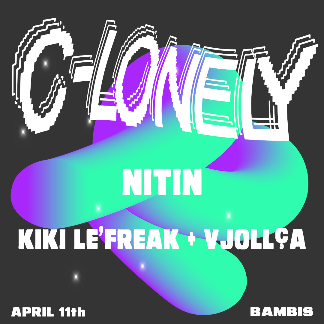 C-LONELY PRESENTS With Nitin, VJOLLÇA & Kiki LeFreak
