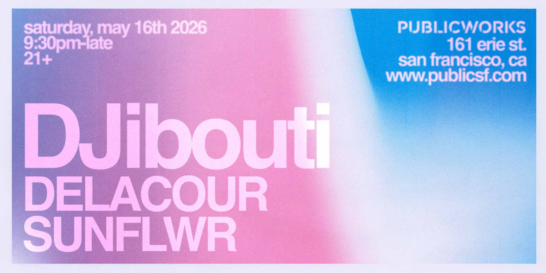 DJibouti, DELACOUR & sunflwr presented by Public Works