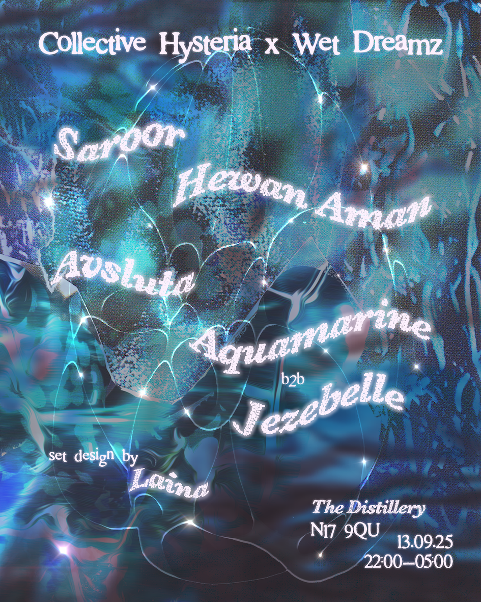 Collective Hysteria x Wet Dreamz: Saroor, Hewan Aman, Avsluta, Aquamarine b2b Jezebelle