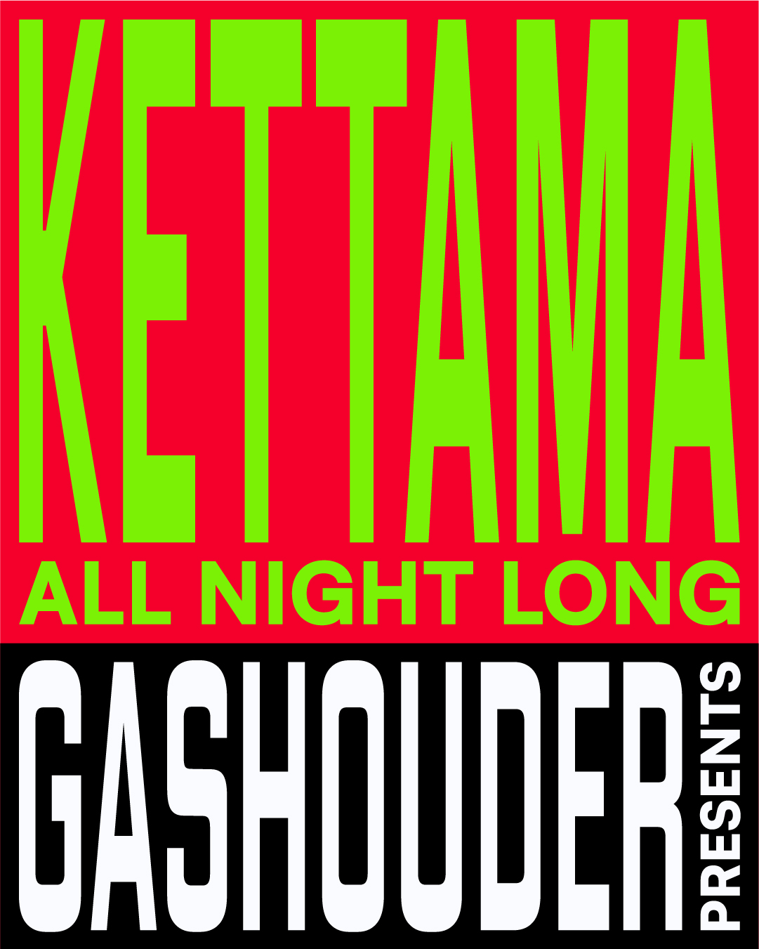 GASHOUDER presents: KETTAMA All Night Long [Sold Out]