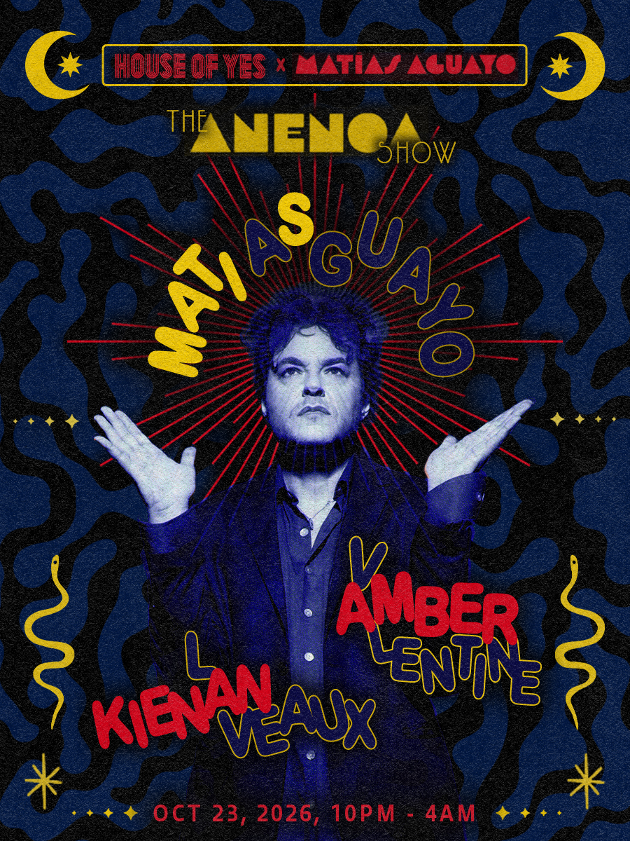 House of Yes x Matias Aguayo present: The Anenoa Show