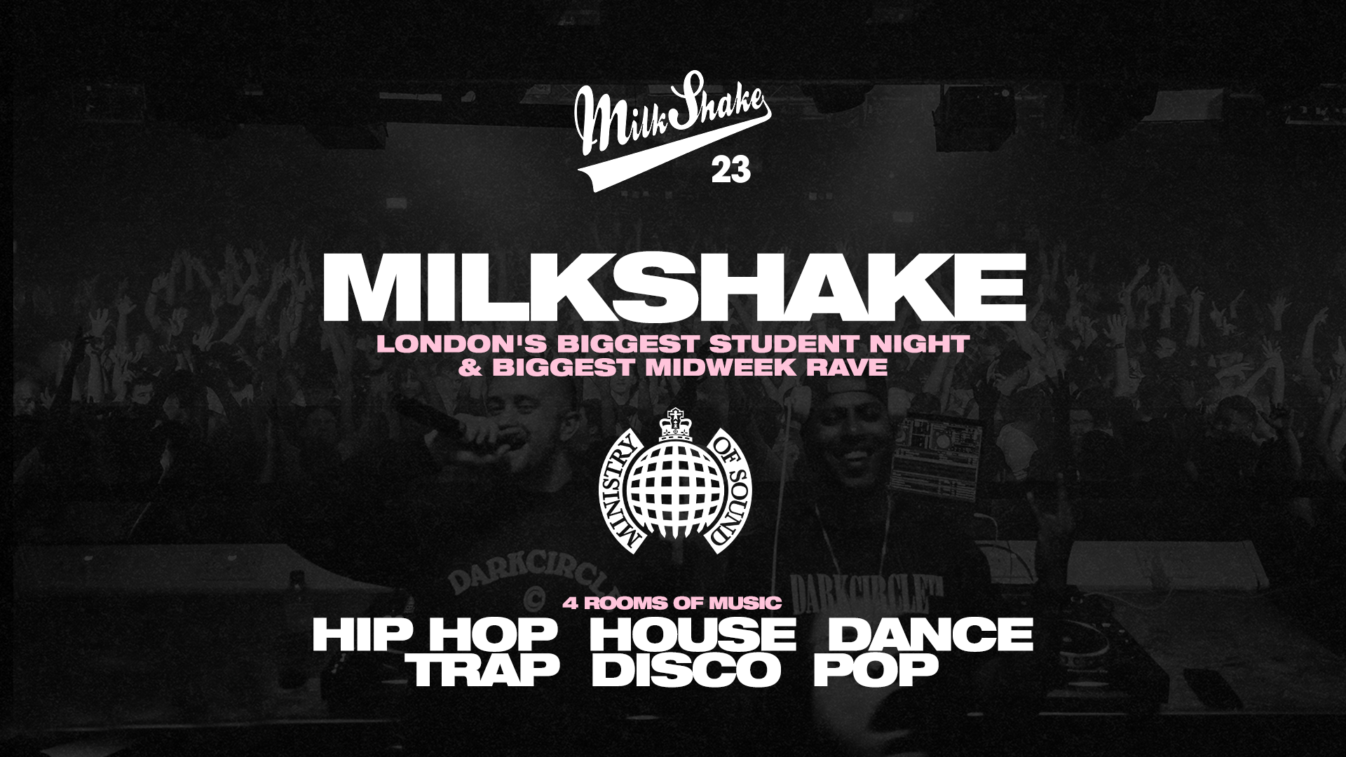 Milkshake, Ministry Of Sound – London’s Biggest Student Night - Ministry Of Sound