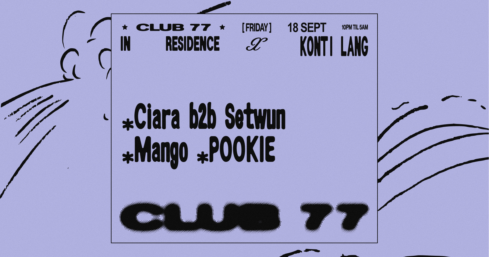 Fridays at 77 x Konti Lang: Ciara b2b Setwun, Mango, POOKIE