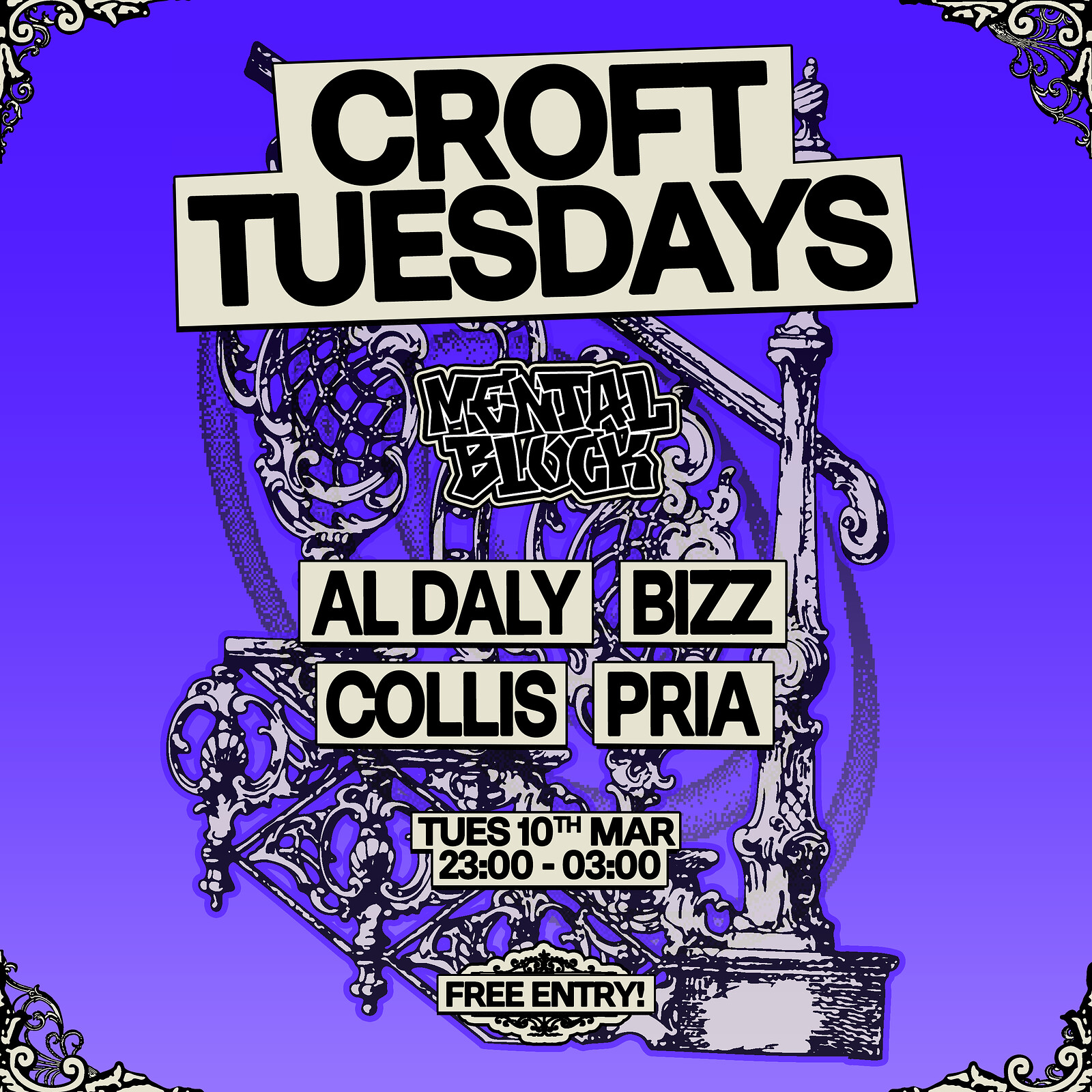 Croft Tuesdays: Mental Block w/ Al Daly, Bizz, Collis + Pria