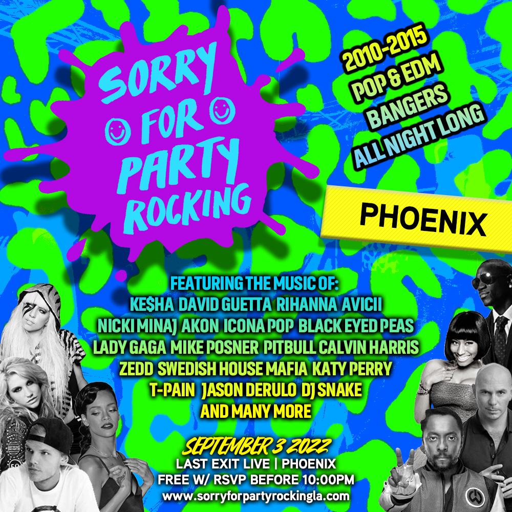 Sorry For Party Rocking (2010-2015 POP & EDM BANGERS ALL NIGHT LONG) at  Last Exit Live, Phoenix