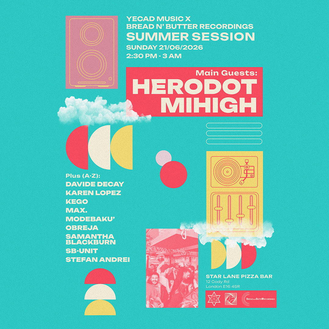 YECAD MUSIC x BREAD N' BUTTER RECORDINGS — SUMMER SESSION with Herodot & Mihigh + residents