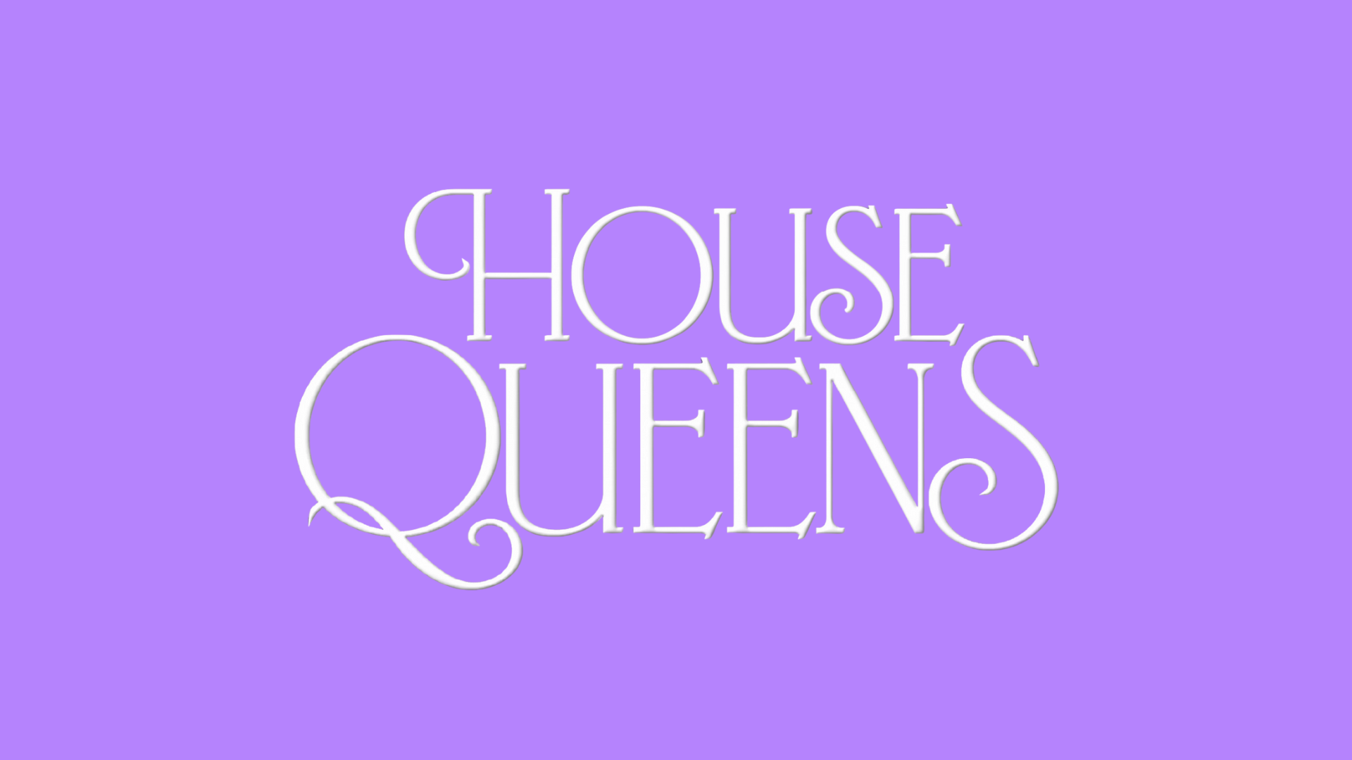 HOUSE QUEENS