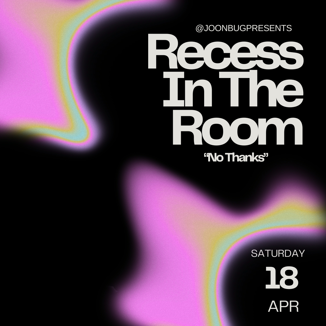 Recess In The Room presents: No Thanks 04/18