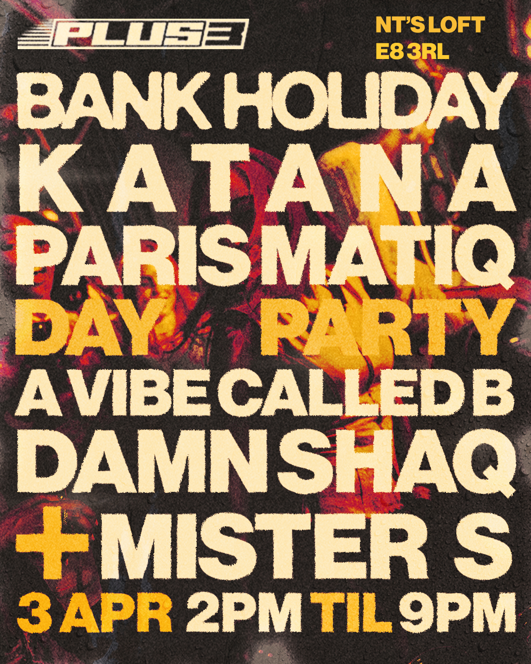 PLUS THREE (BANK HOLIDAY DAY PARTY) - PARISMATIQ, DAMNSHAQ, MISTER S, A VIBE CALLED B & KATANA