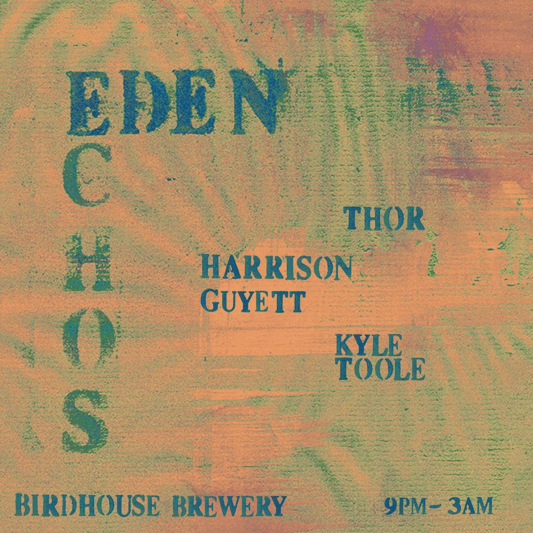 Eden Echos: Kyle Toole, Harrison Guyett, Thor