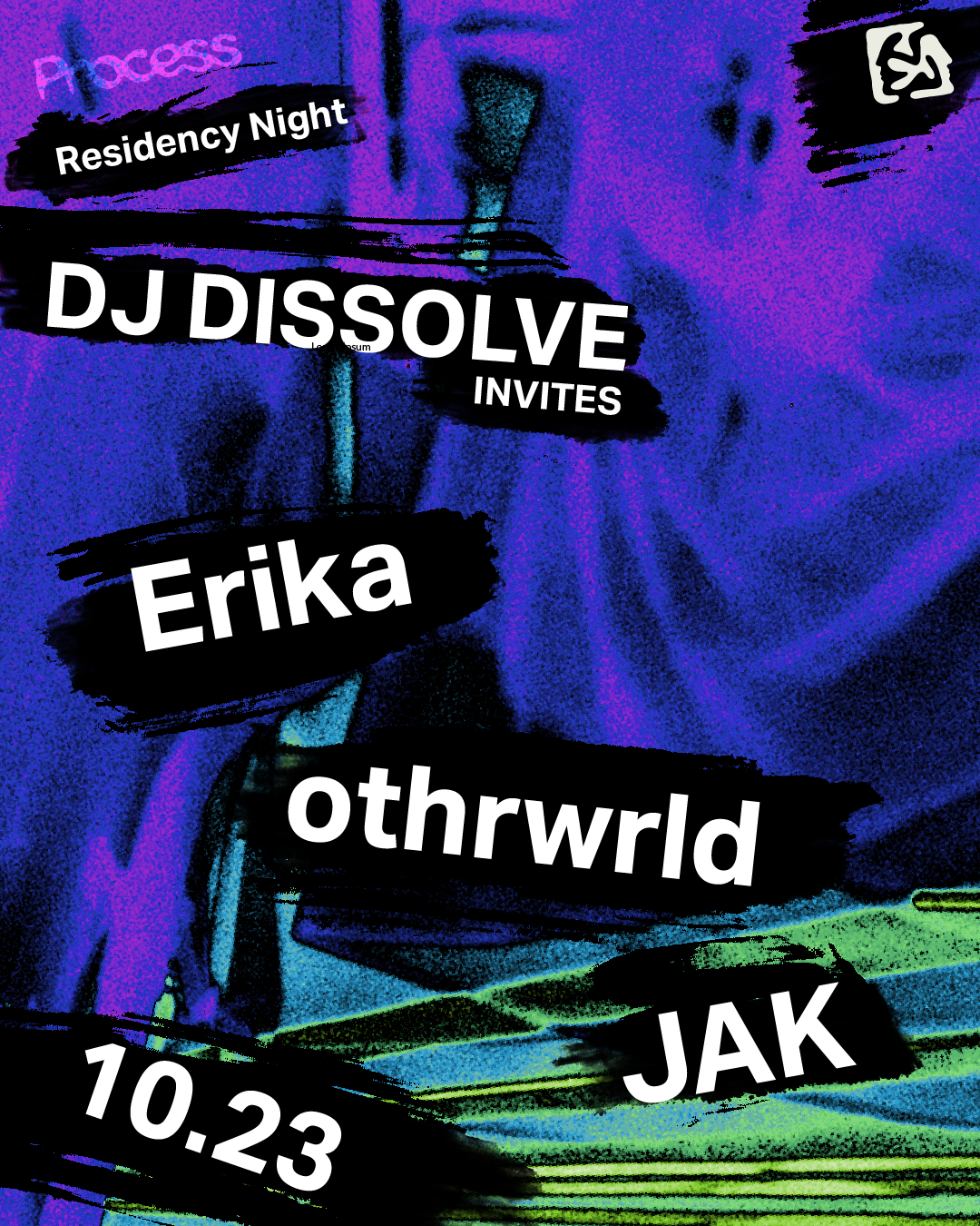 Process Residency Night: DJ DISSOLVE invites: Erika, othrwrld, JAK