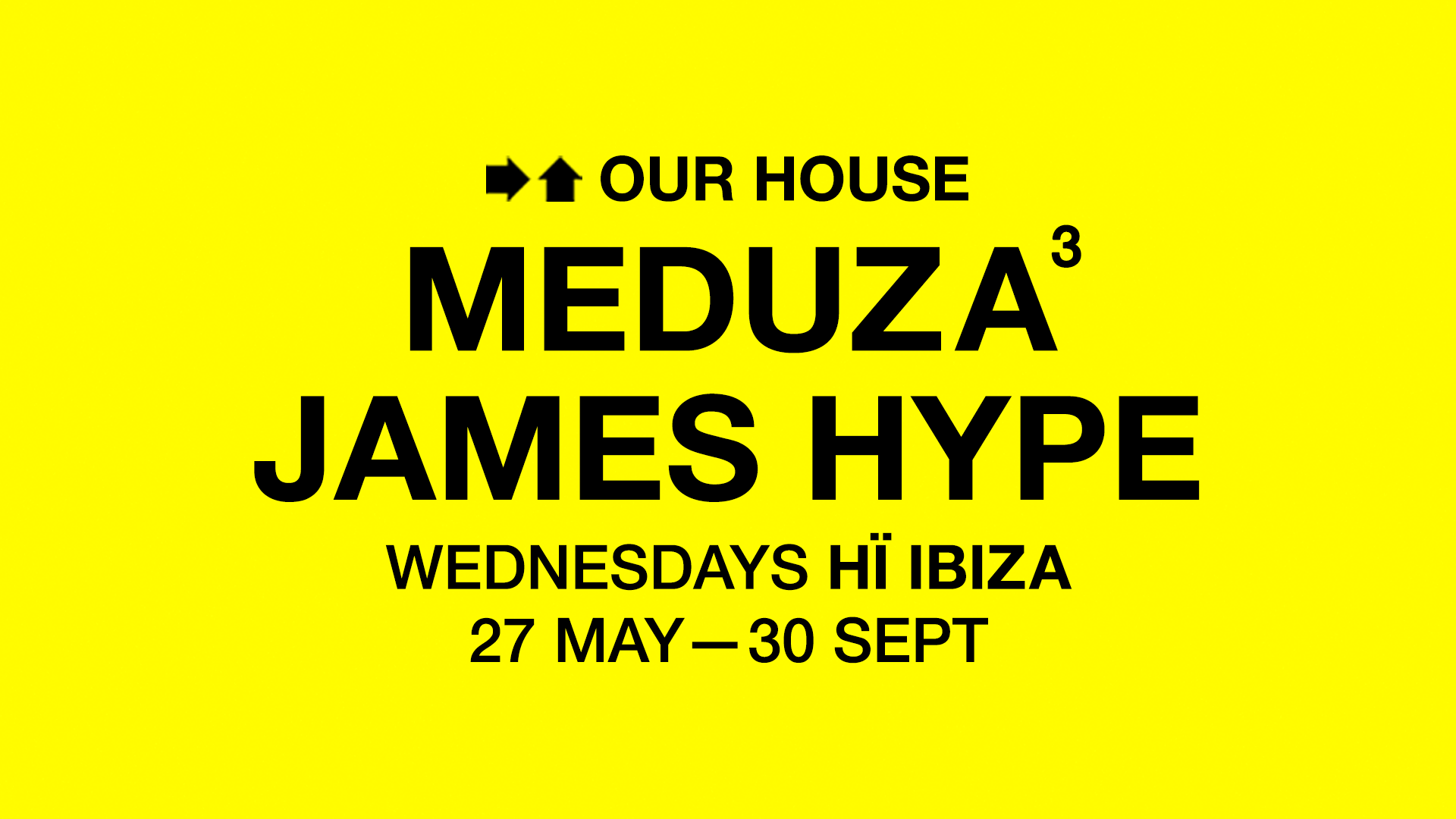 MEDUZA & James Hype present OUR HOUSE