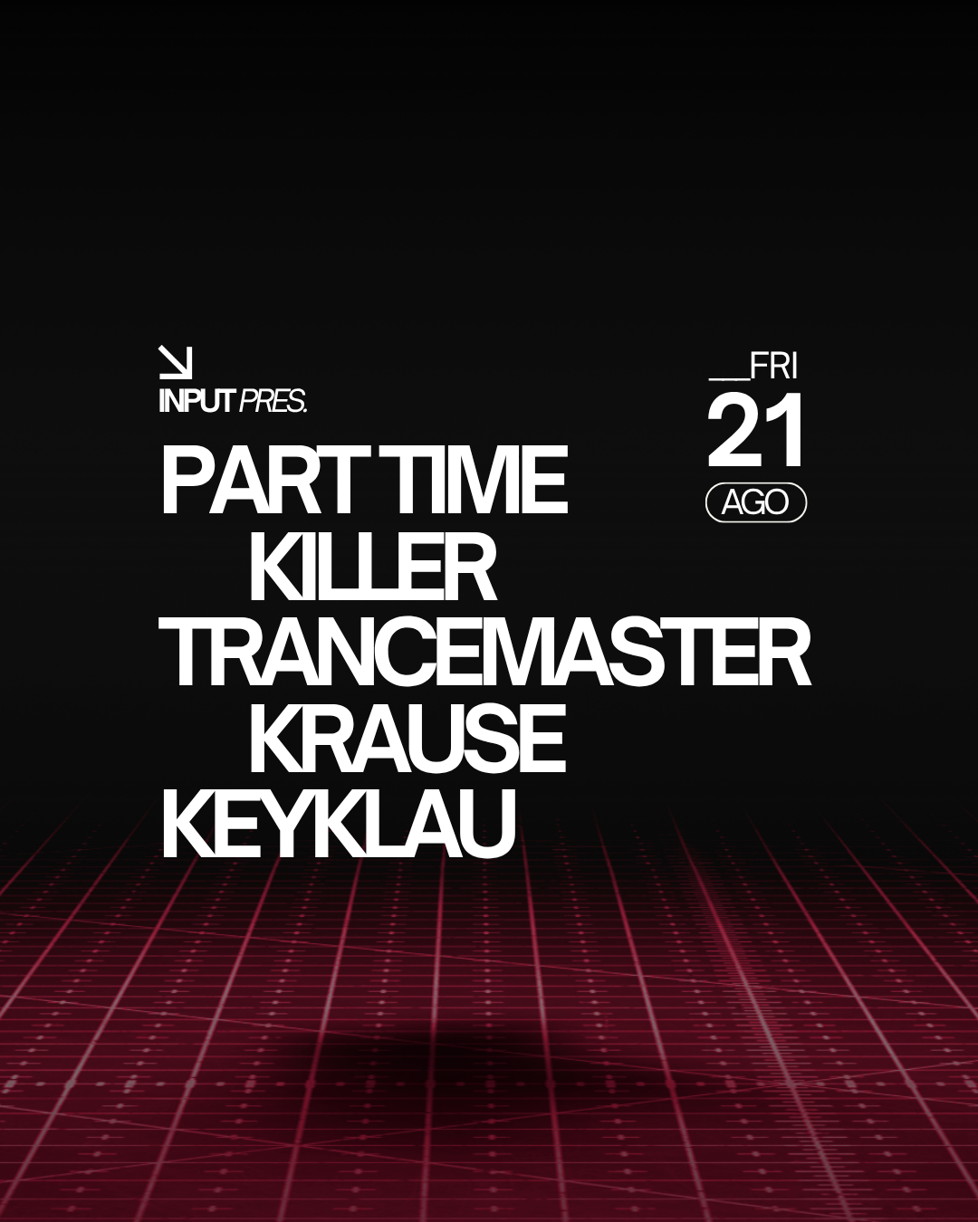 INPUT pres Part Time Killer & Trancemaster Krause