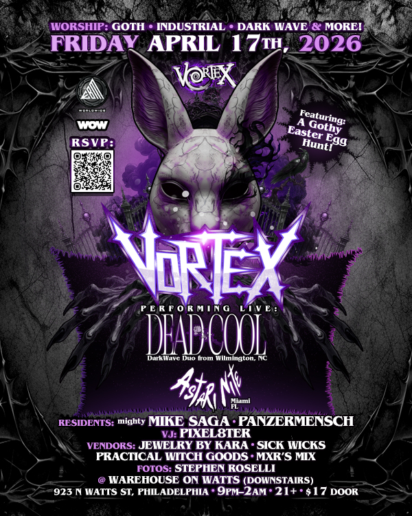 VORTEX Goth Industrial Dark Wave Club Nite • Gothy Easter Egg Hunt — Philly 4.17