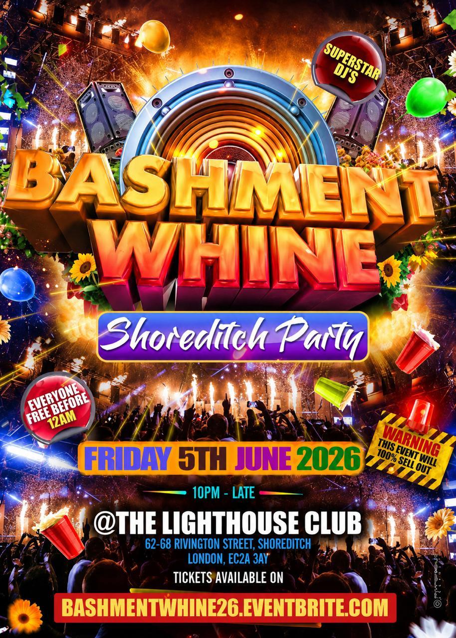 Bashment Whine - Shoreditch Party - Everyone Free Before 12 AM