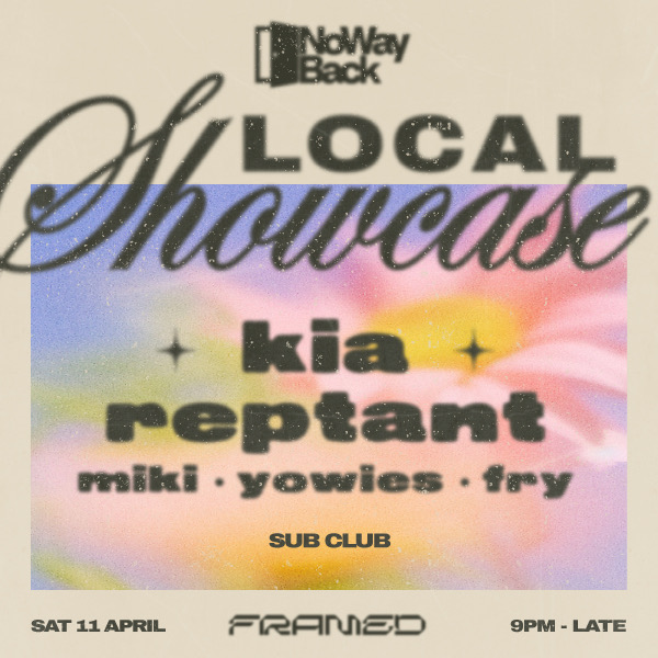 No Way Back presents Local Showcase: Kia, Reptant, Miki, Yowies, Fry