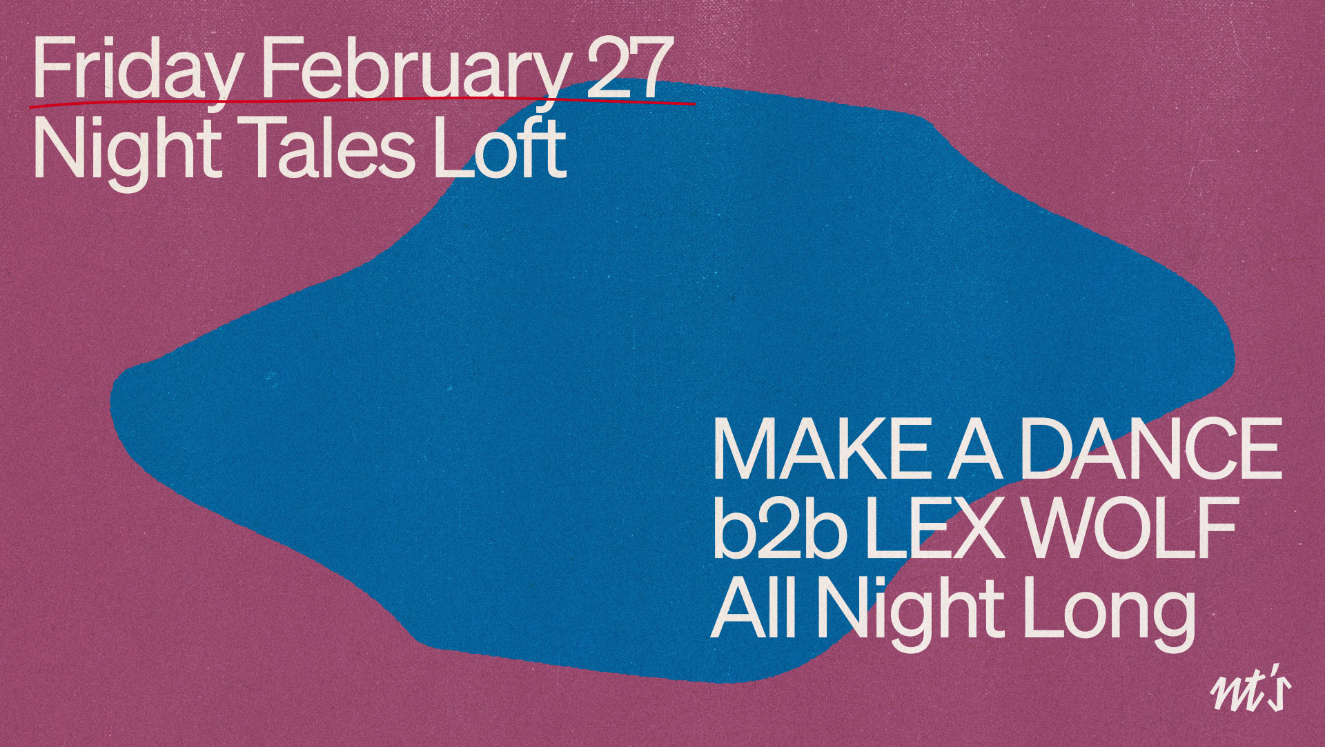 NT's Loft: Make A Dance & LEX WOLF [All Night Long]