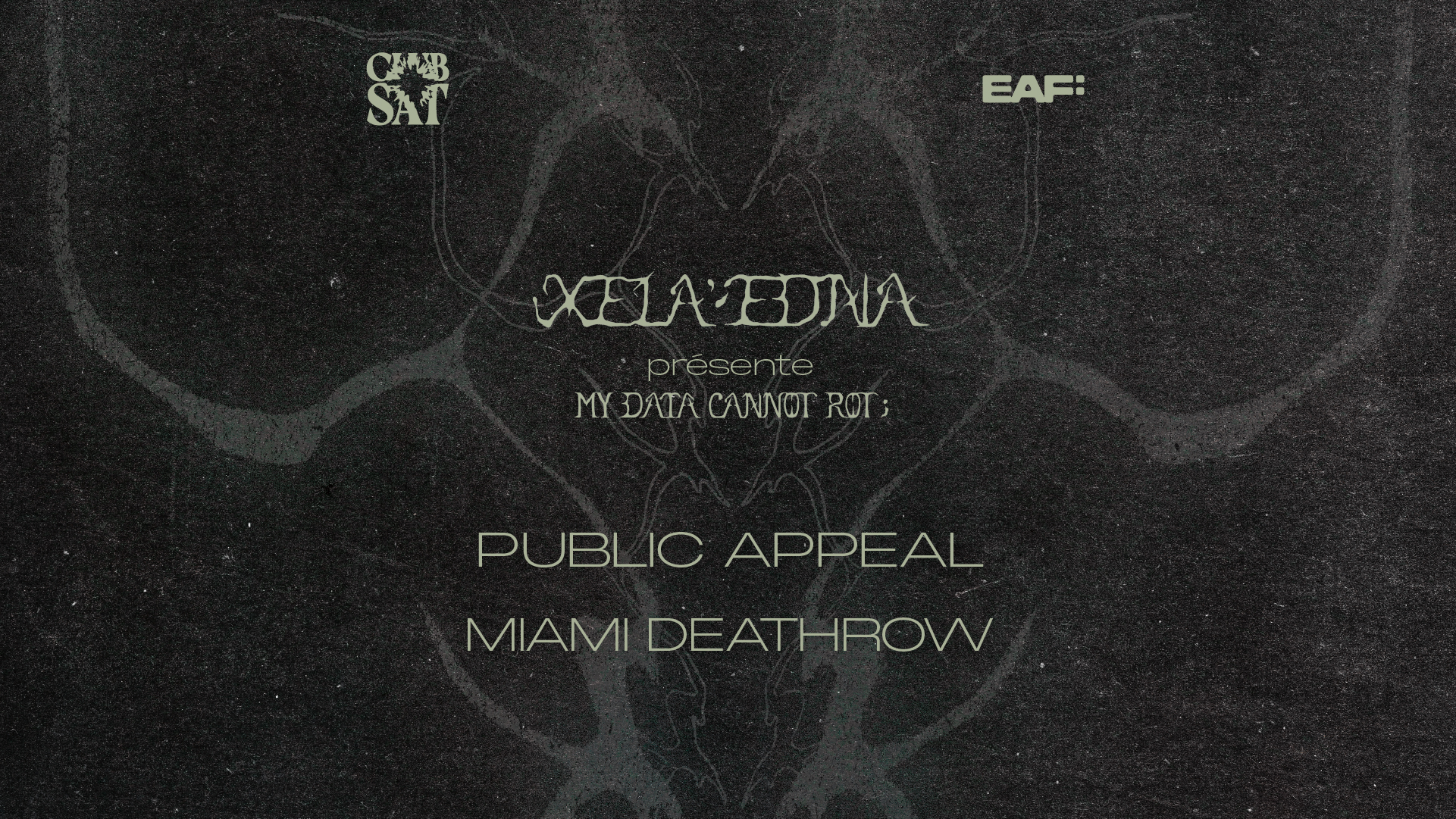 Club SAT x EAF — Xela Edna • Miami Deathrow • Public Appeal