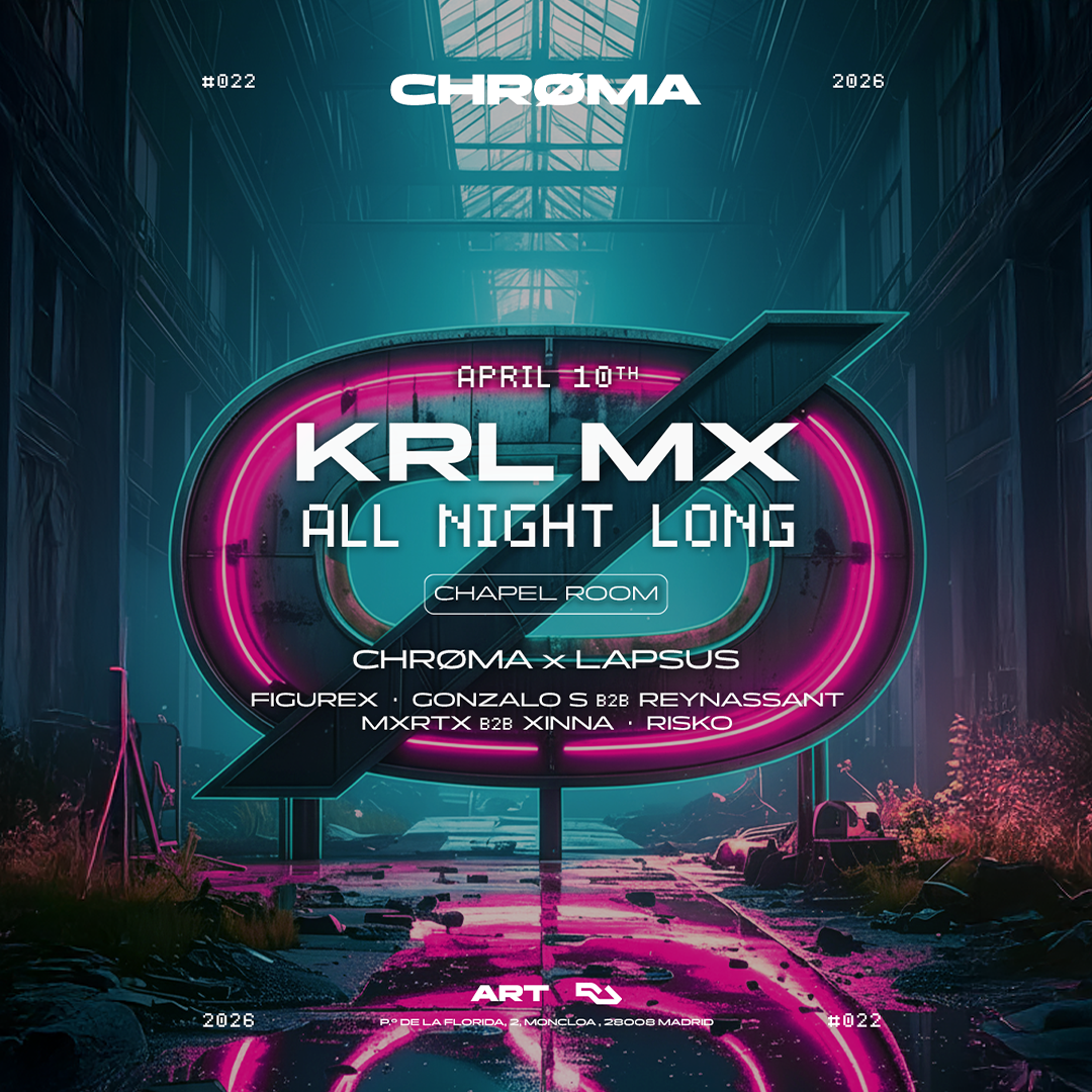 CHRØMA: Krl Mx ALL NIGHT LONG (LAST 50 FREE TICKETS)