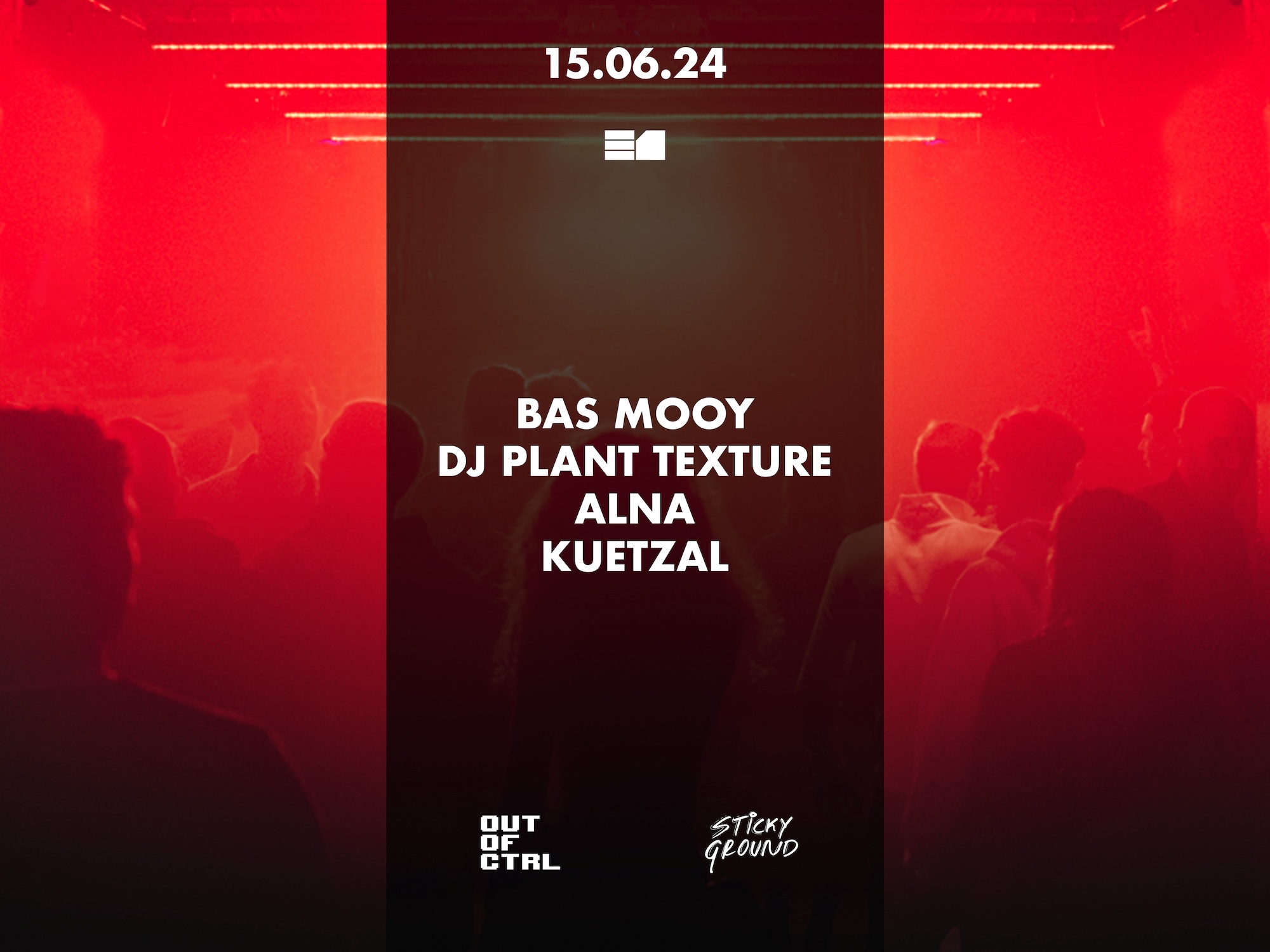 OUT OF CTRL x STICKY GROUND with Bas Mooy, DJ Plant Texture, ALNA, Küetzal