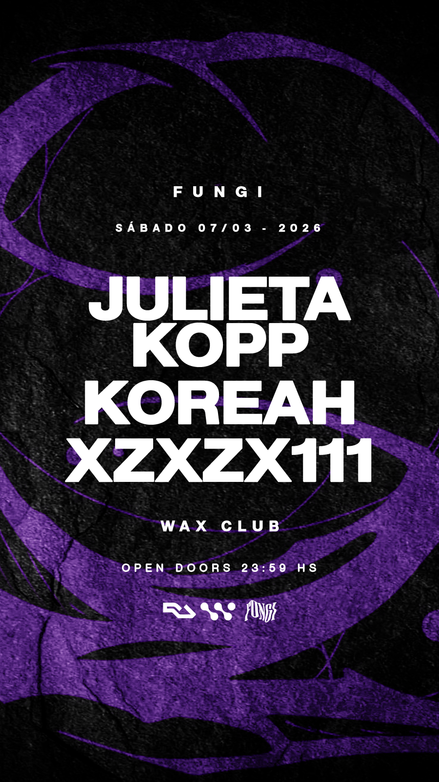07/03 FUNGI pres. JULIETA KOPP, KOREAH & XZXZX111 x WAX CLUB