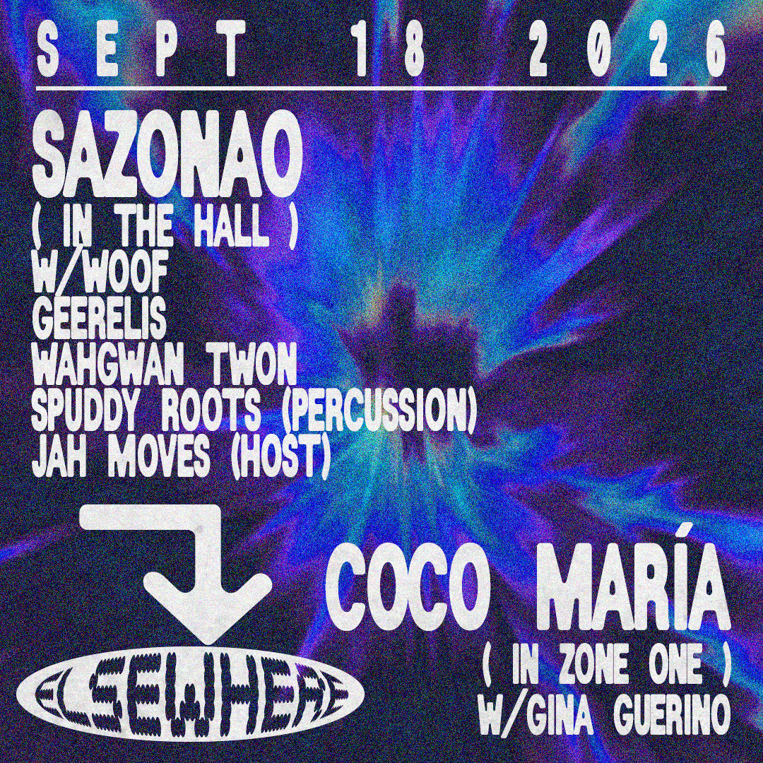 SAZONAO with WOOF, GEERELIS, WAHGWAN TWON + Coco Maria — Música · New York