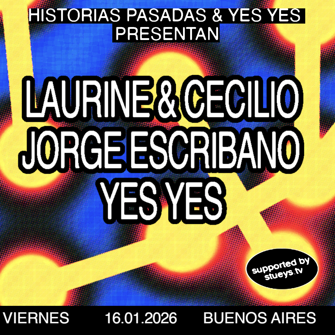 Yes Yes x Historias Pasadas pres. Laurine & Ceciclio y Jorge Escribano