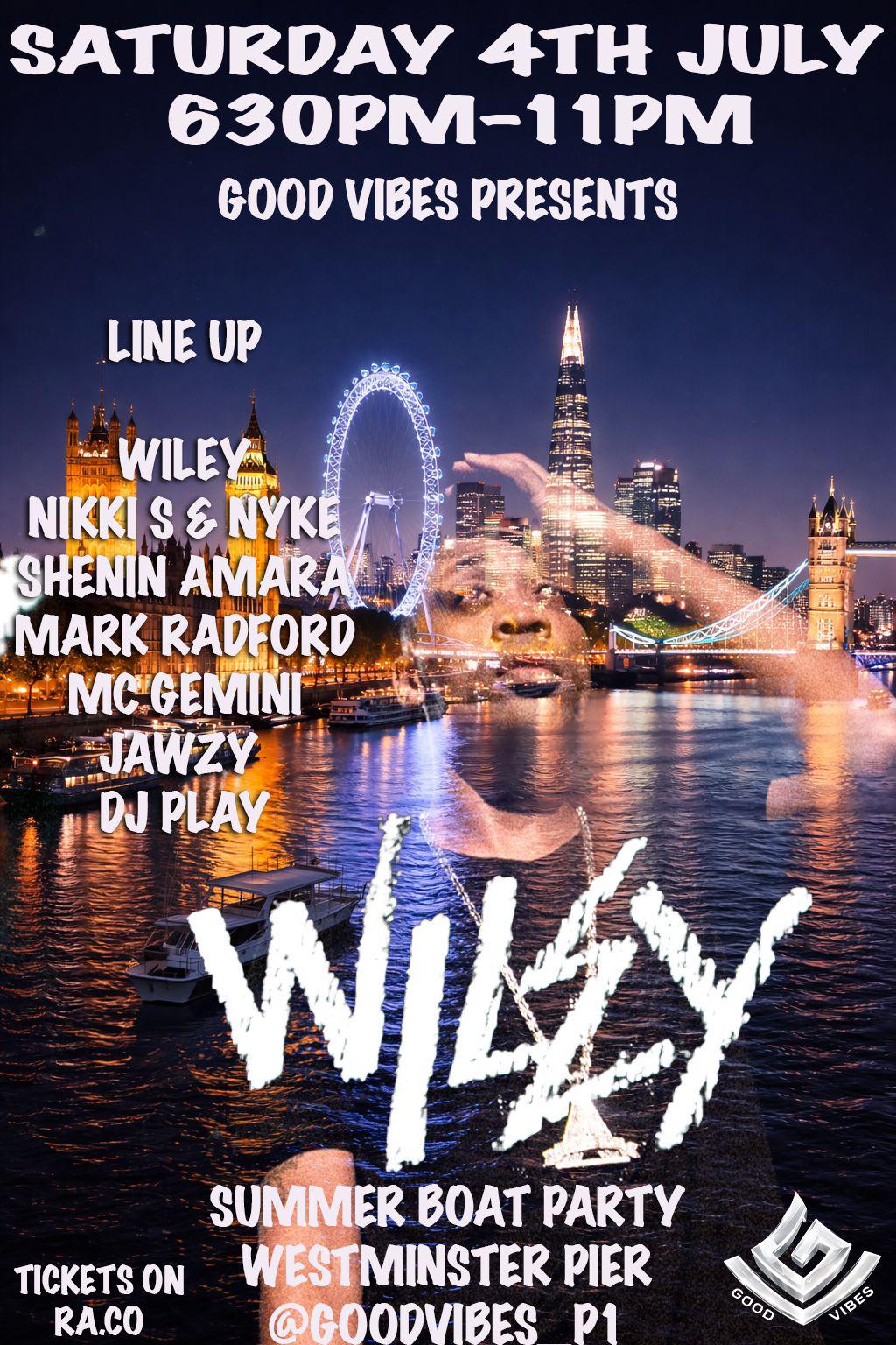 GOOD VIBES SUMMER BOAT PARTY - Wiley NIKKI S AND NYKE Mark Radford [Westminster Pier]