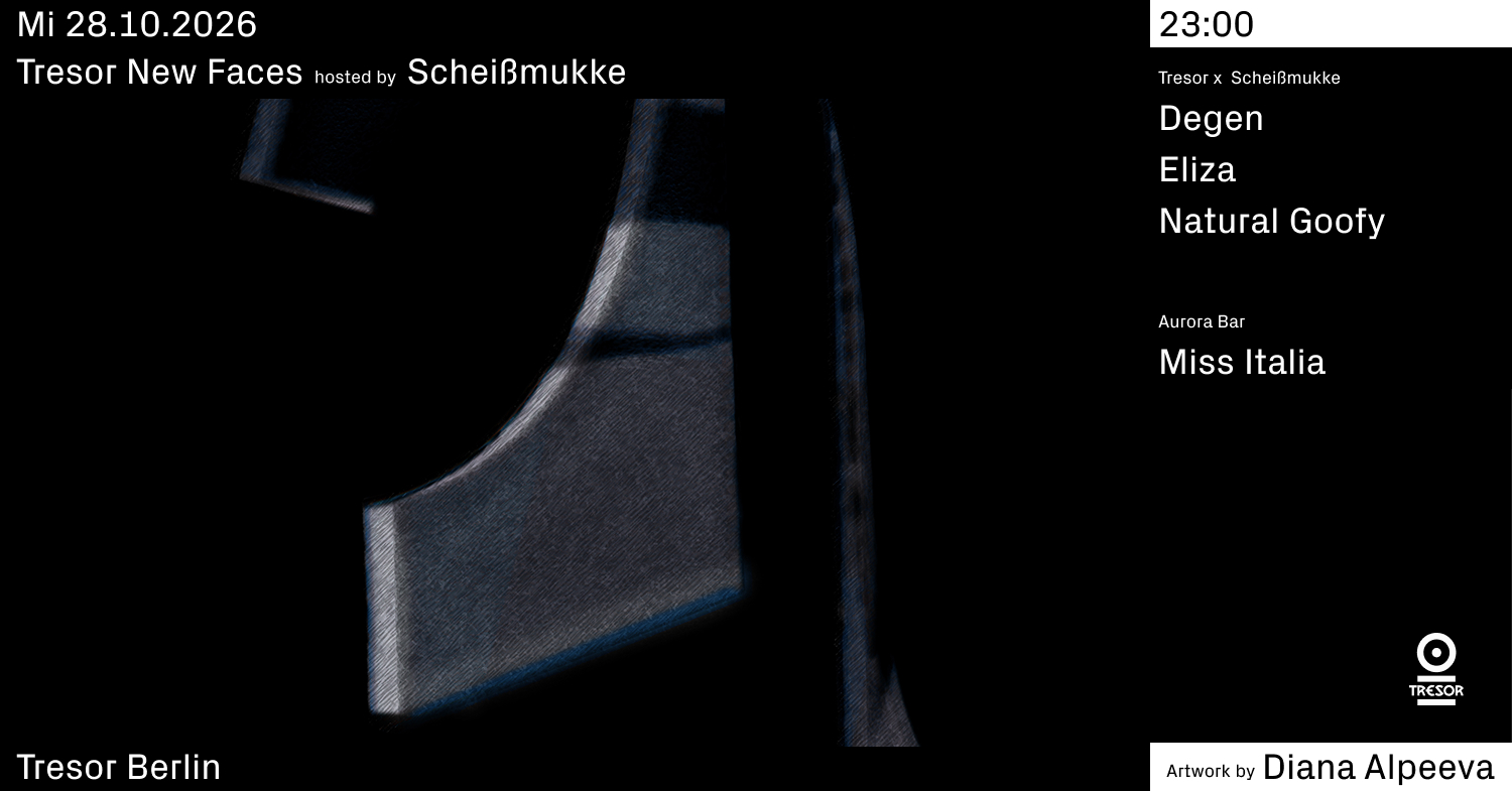Tresor New Faces hosted by Scheißmukke