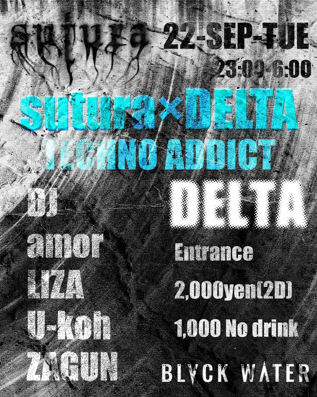 'sutura'×DELTA TECHNO ADDICT at Night Club Blvck Water SPECIAL COLLABORATION