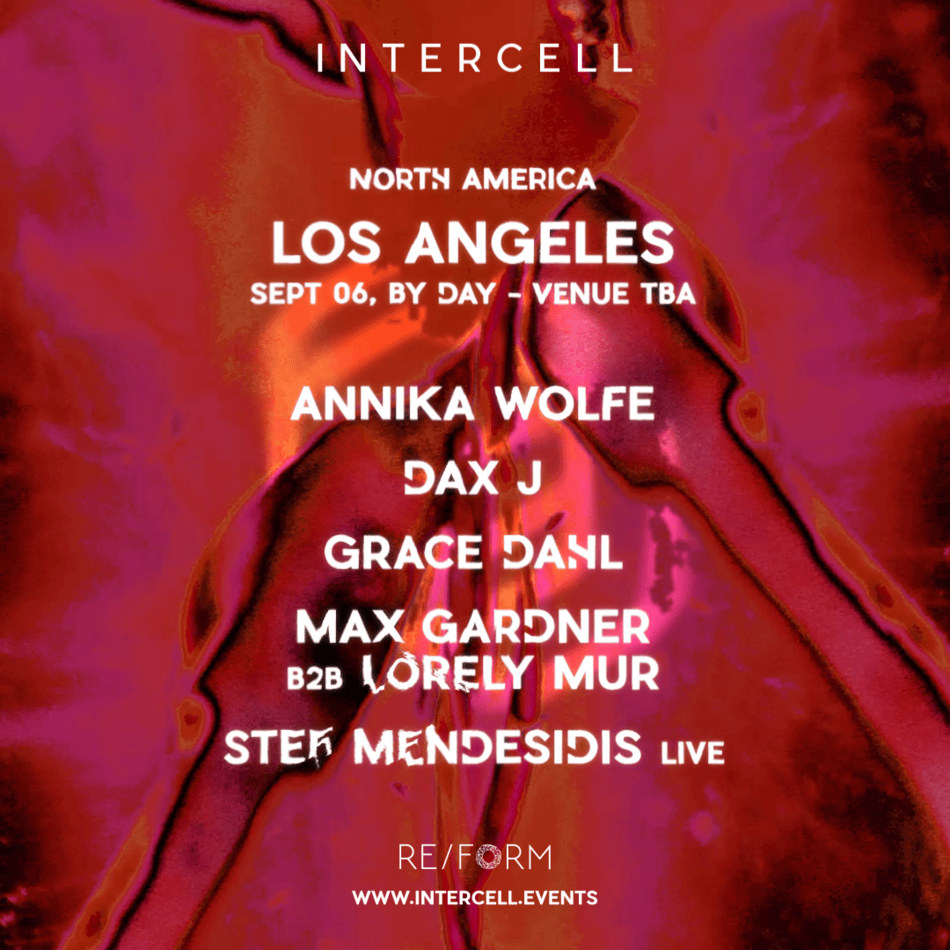 Intercell LA: Annika Wolfe, DAX J, Grace Dahl, Max Gardner b2b Lorely Mur, & Stef Mendesidis