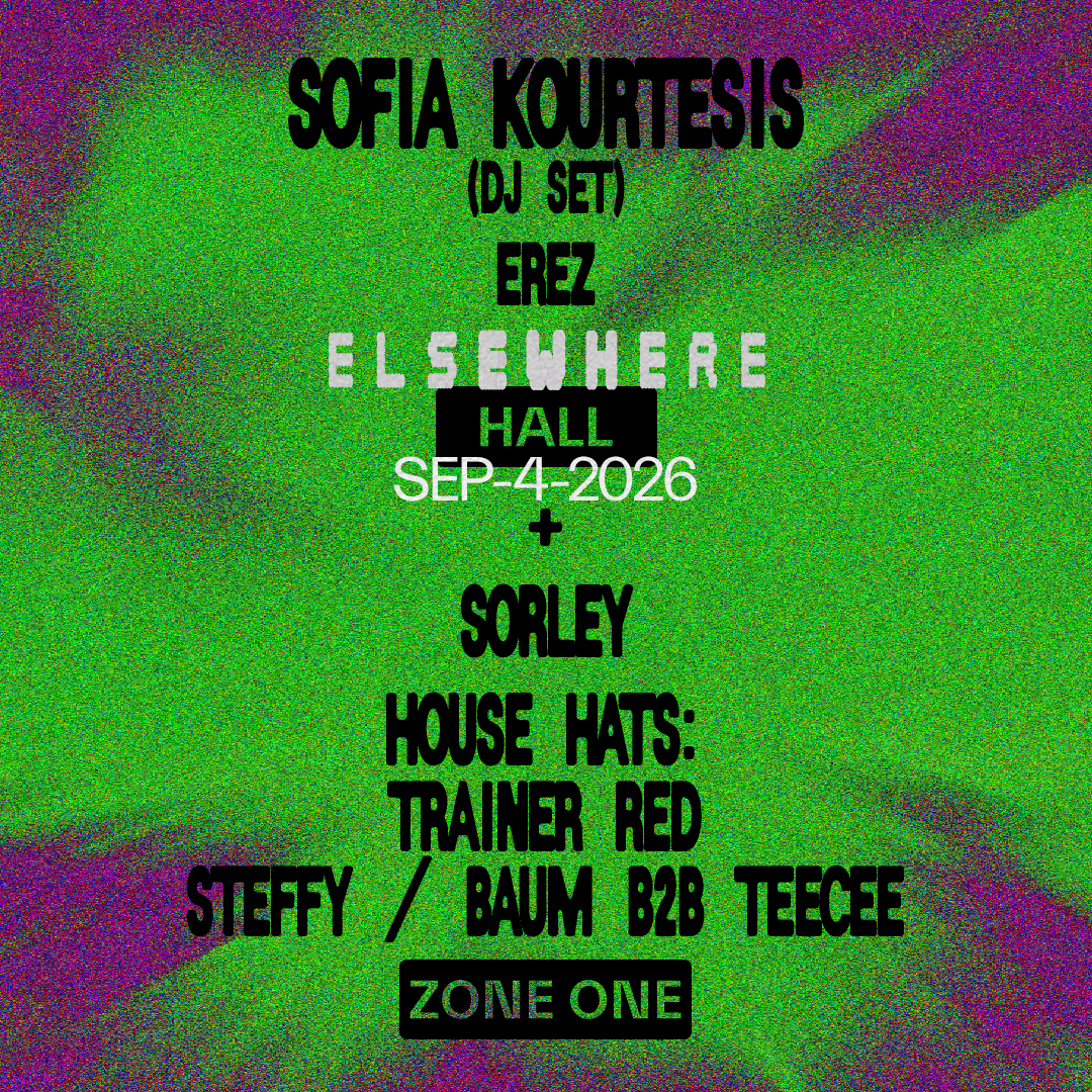 Sofia Kourtesis (DJ Set), Sorley, EREZ, House Hats: Trainer RED, Steffy, Baum b2b Teecee