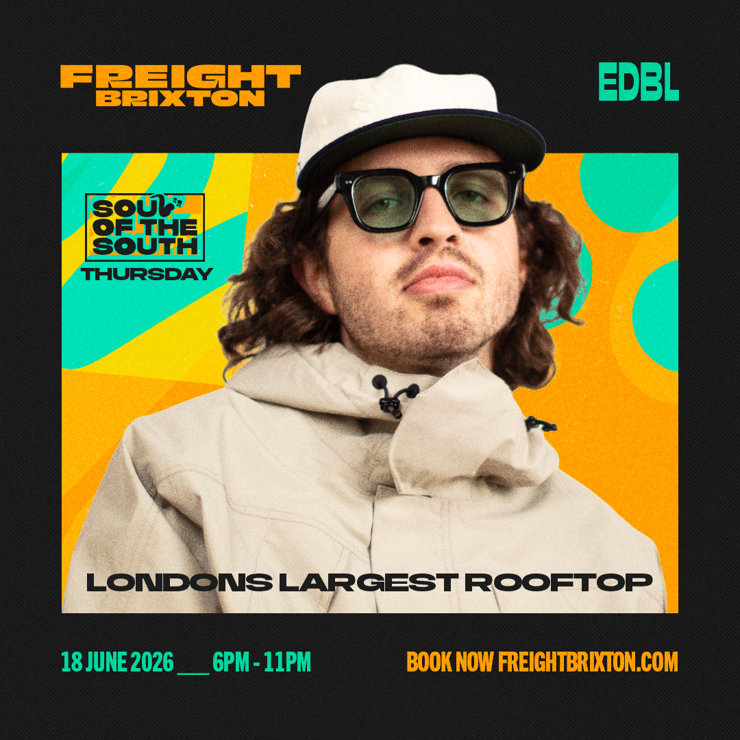 EDBL - Freight Brixton PRESENTS: Soul of the South