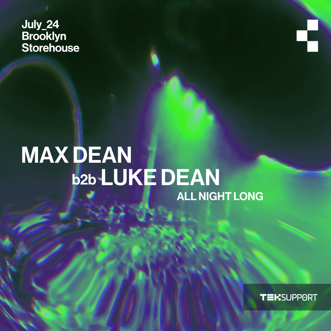 Teksupport: Max Dean b2b Luke Dean (all night long)