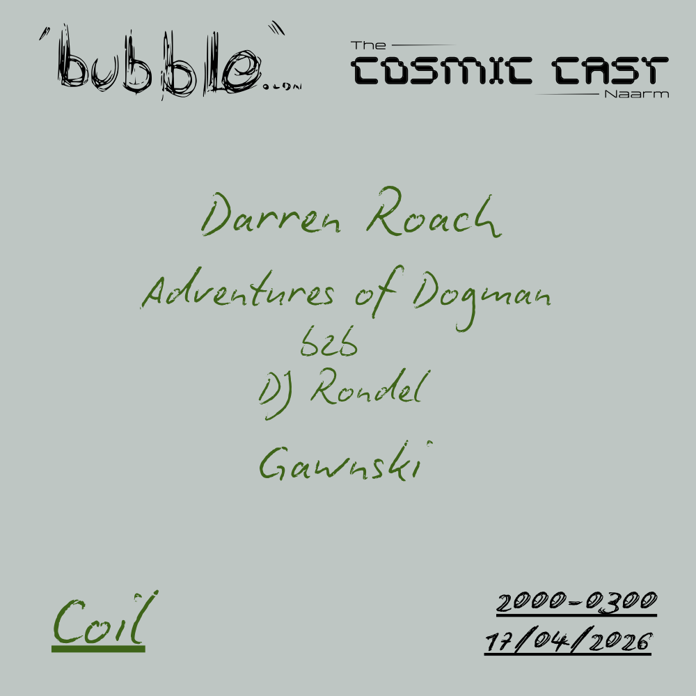 bubble.ldn x The Cosmic Cast presents Darren Roach