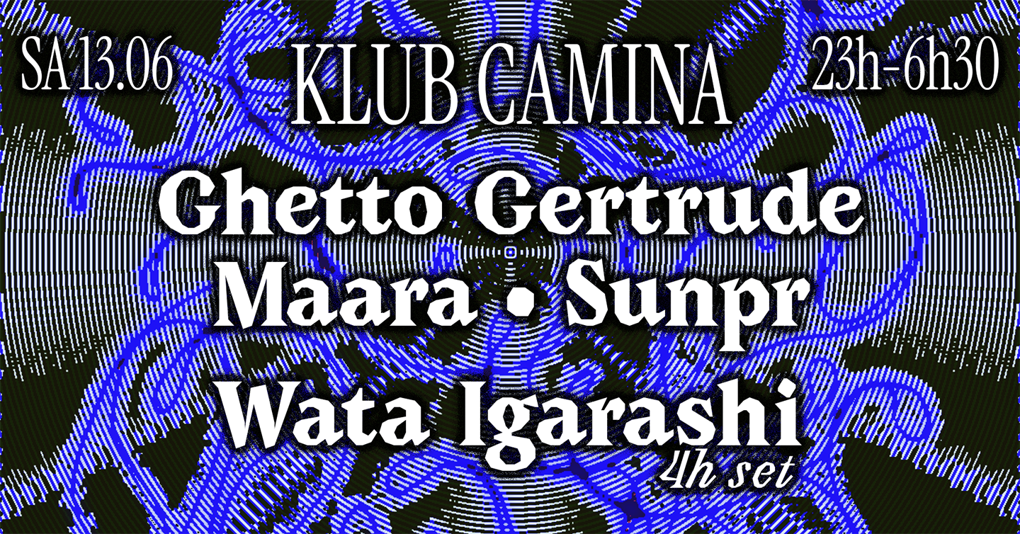 KLUB CAMINA [Ghetto Gertrude, Maara, Sunpr, Wata Igarashi]