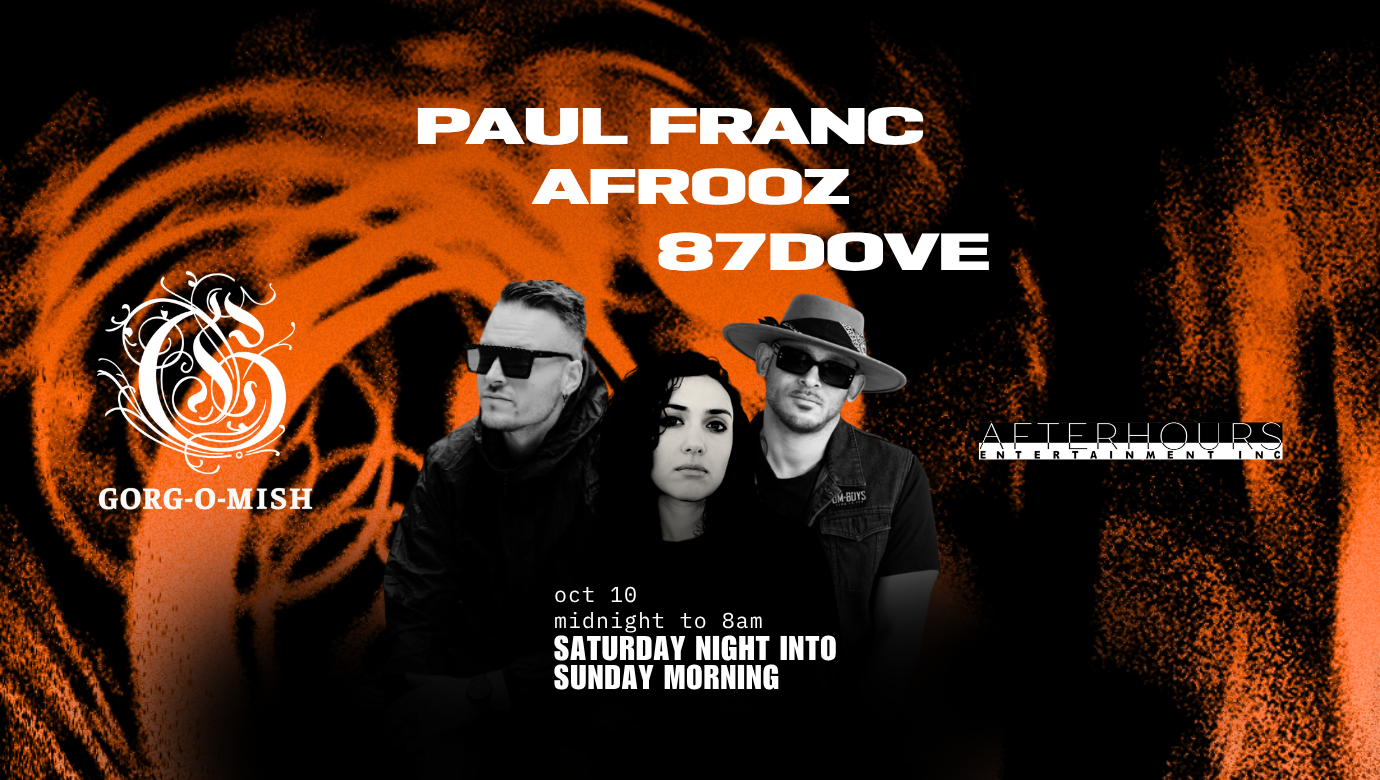 Gorg-O-Mish presents: Paul Franc, 87DOVE & Afrooz