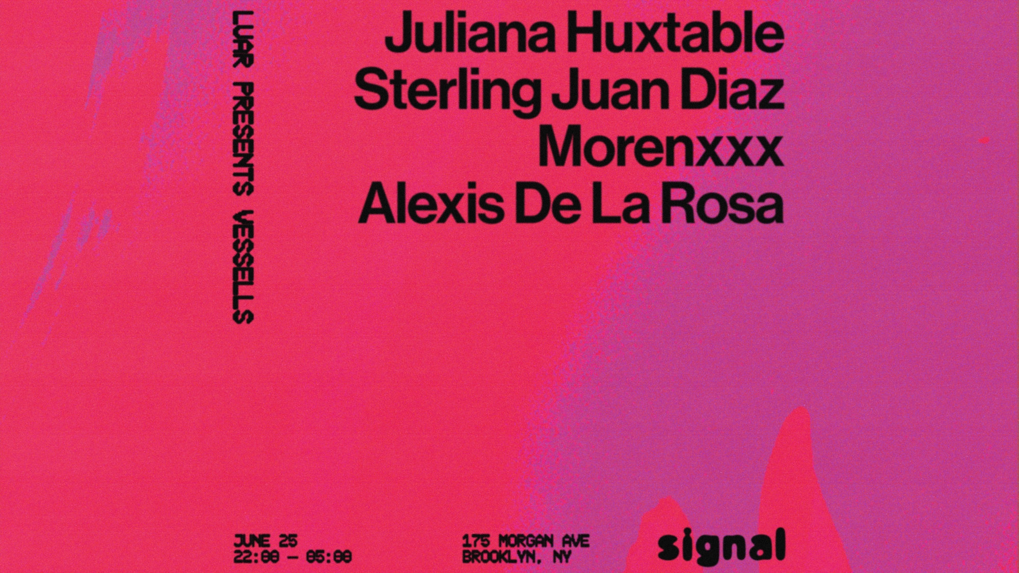 LUAR presents: Vessels with Juliana Huxtable, Sterling Juan Diaz, MORENXXX, ALEXIS DE LA ROSA