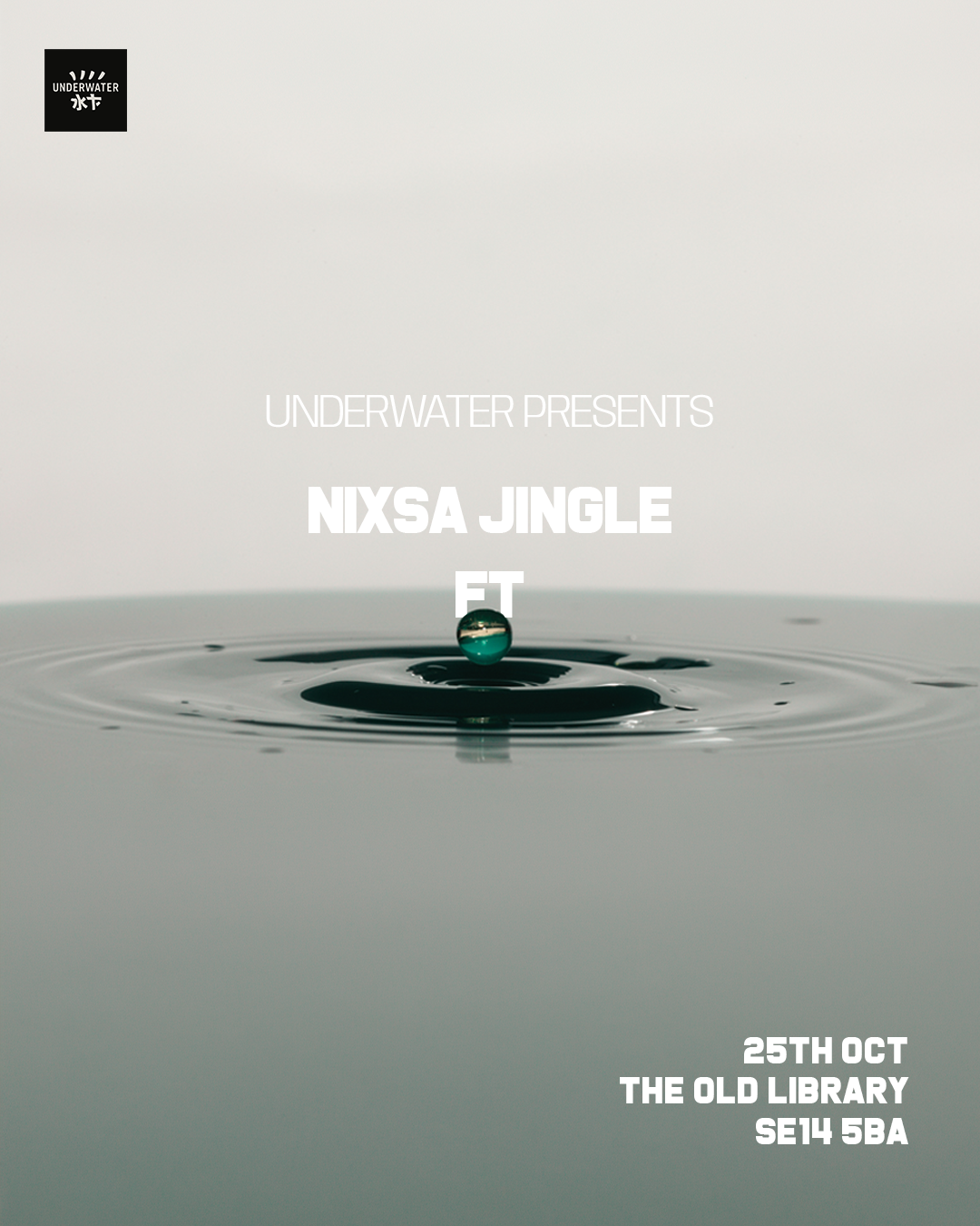 Underwater presents #8: Nixsa Jingle & FT (50 tickets only)