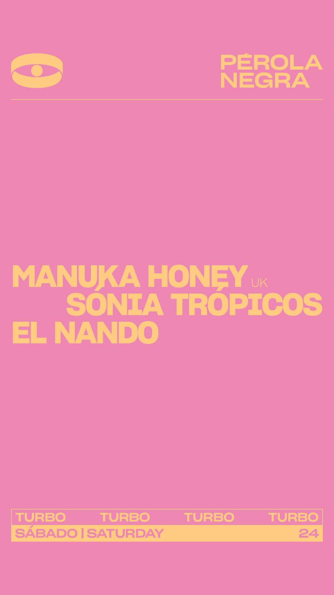 TURBO - Manuka Honey (UK), Sónia Trópicos, El Nando at Pérola