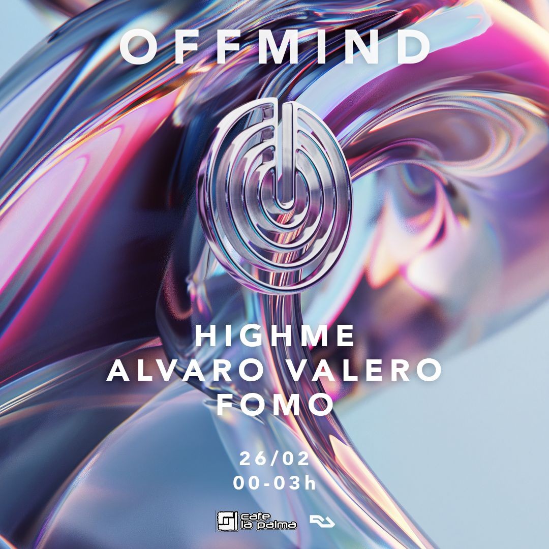 OFFMIND - Highme x Fomo x Alvaro Valero