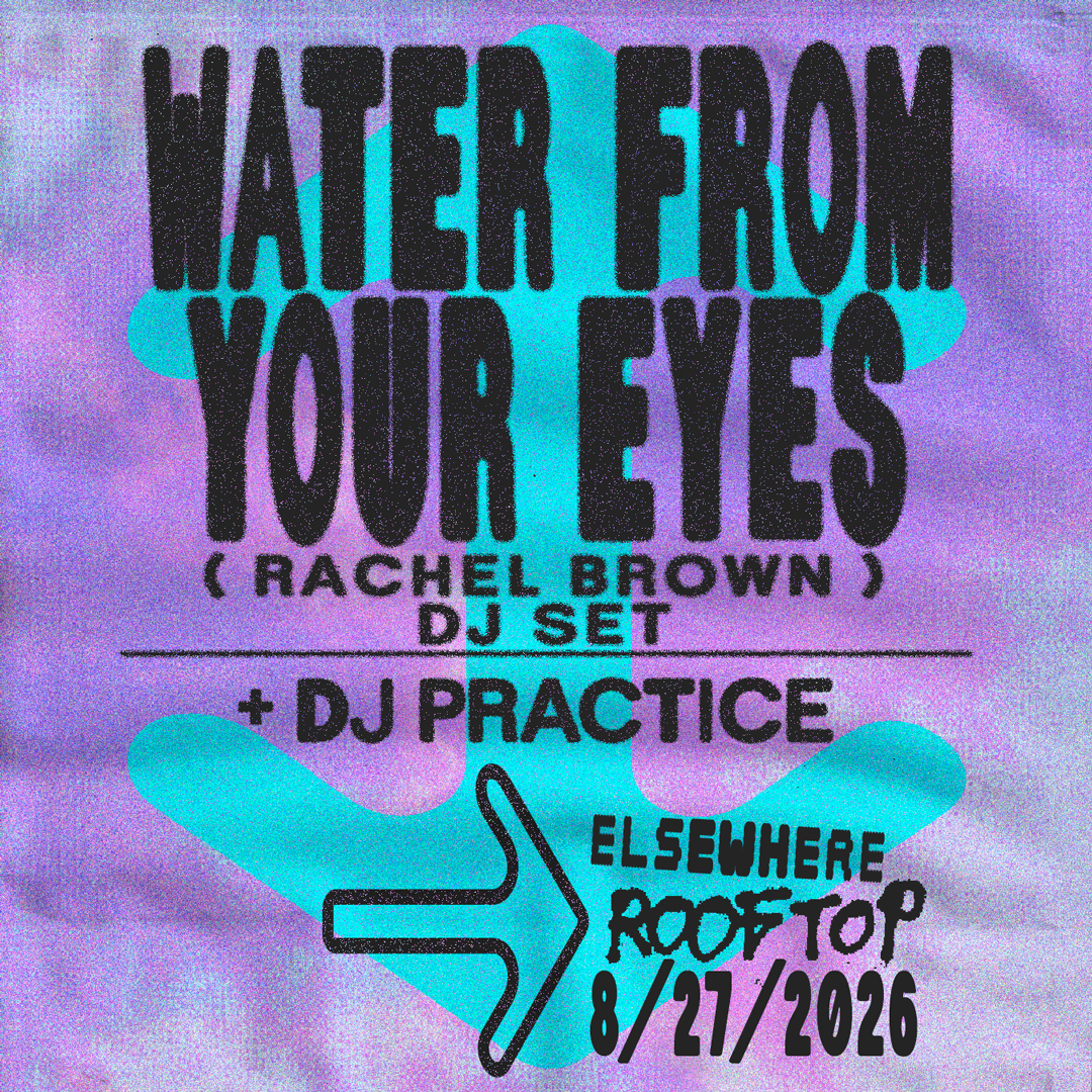Water From Your Eyes (Rachel Brown) DJ Set, DJ Practice