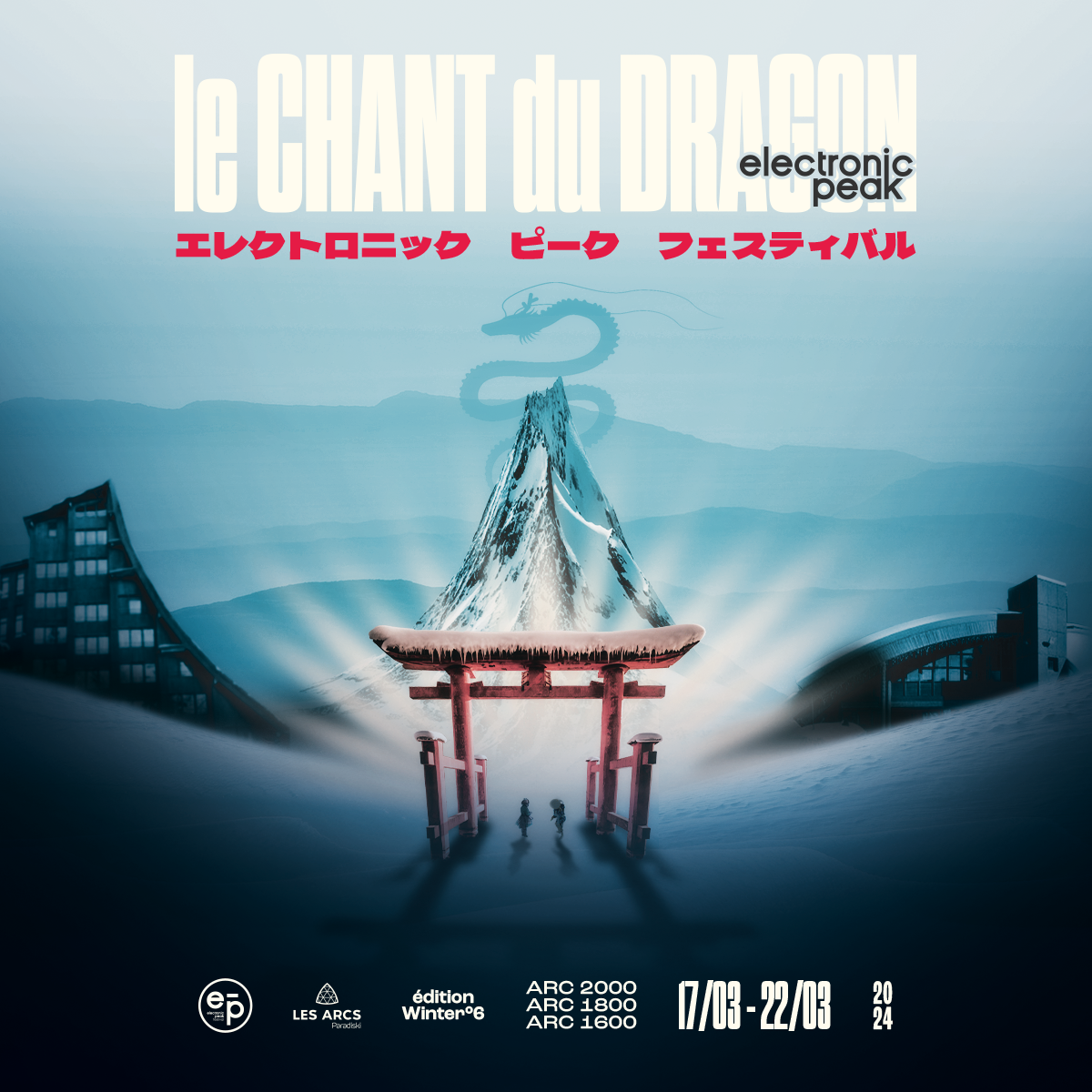 Electronic Peak Festival Les Arcs #6 - Le Chant du Dragon