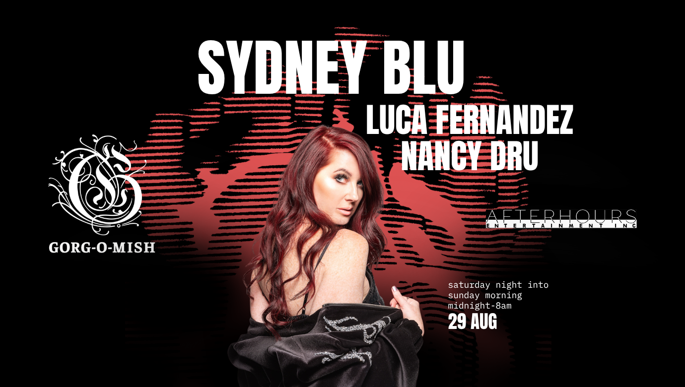 Gorg-O-Mish presents: Sydney Blu, Luca Fernandez & Nancy Dru