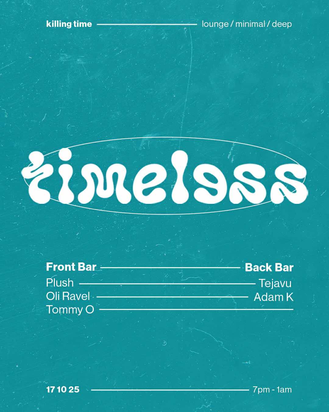 Timeless with Tommy O, Adam K, Plush, Tejavu & Oli Ravel