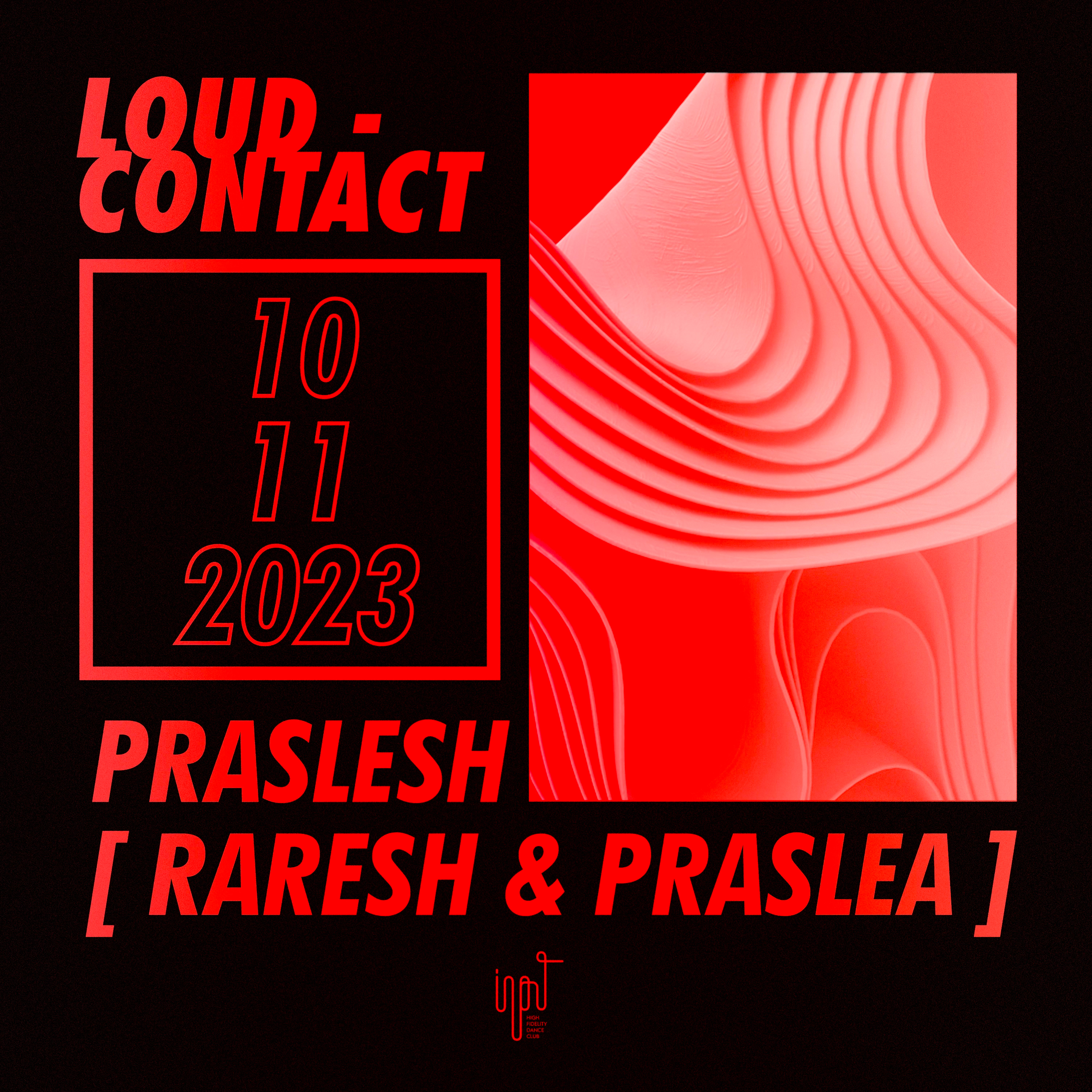 Loud-Contact pres Praslesh at INPUT High Fidelity Dance Club, Barcelona